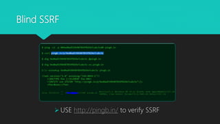 Blind SSRF
 USE http://pingb.in/ to verify SSRF
 