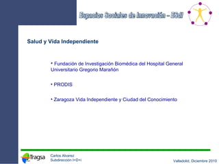 Salud y Vida Independiente Fundación de Investigación Biomédica del Hospital General Universitario Gregorio Marañón PRODIS Zaragoza Vida Independiente y Ciudad del Conocimiento 