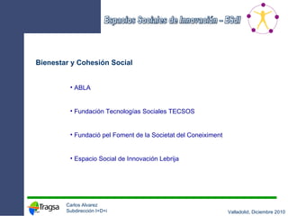 Bienestar y Cohesión Social ABLA Fundación Tecnologías Sociales TECSOS Fundació pel Foment de la Societat del Coneiximent Espacio Social de Innovación Lebrija 