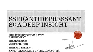 PRESENTED TO:PSYCHIATRY
DEPARTMENT
PRESENTED BY:
VISHNU.R.NAIR,
PHARM.D INTERN,
NATIONAL COLLEGE OF PHARMACY(NCP).
 
