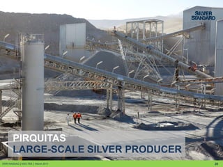 20
LARGE-SCALE SILVER PRODUCER
PIRQUITAS
SSRI:NASDAQ │SSO:TSX │ March 2017
 