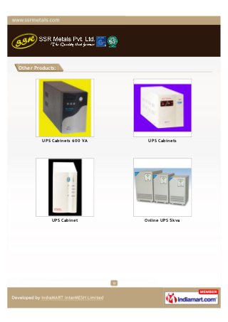 Other Products:




         UPS Cabinets 600 VA         UPS Cabinets




             UPS Cabinet            Online UPS 5...