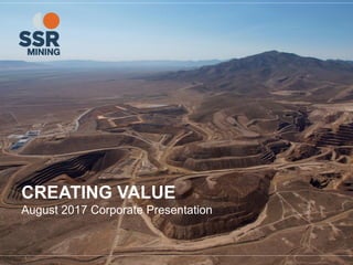 CREATING VALUE
August 2017 Corporate Presentation
 