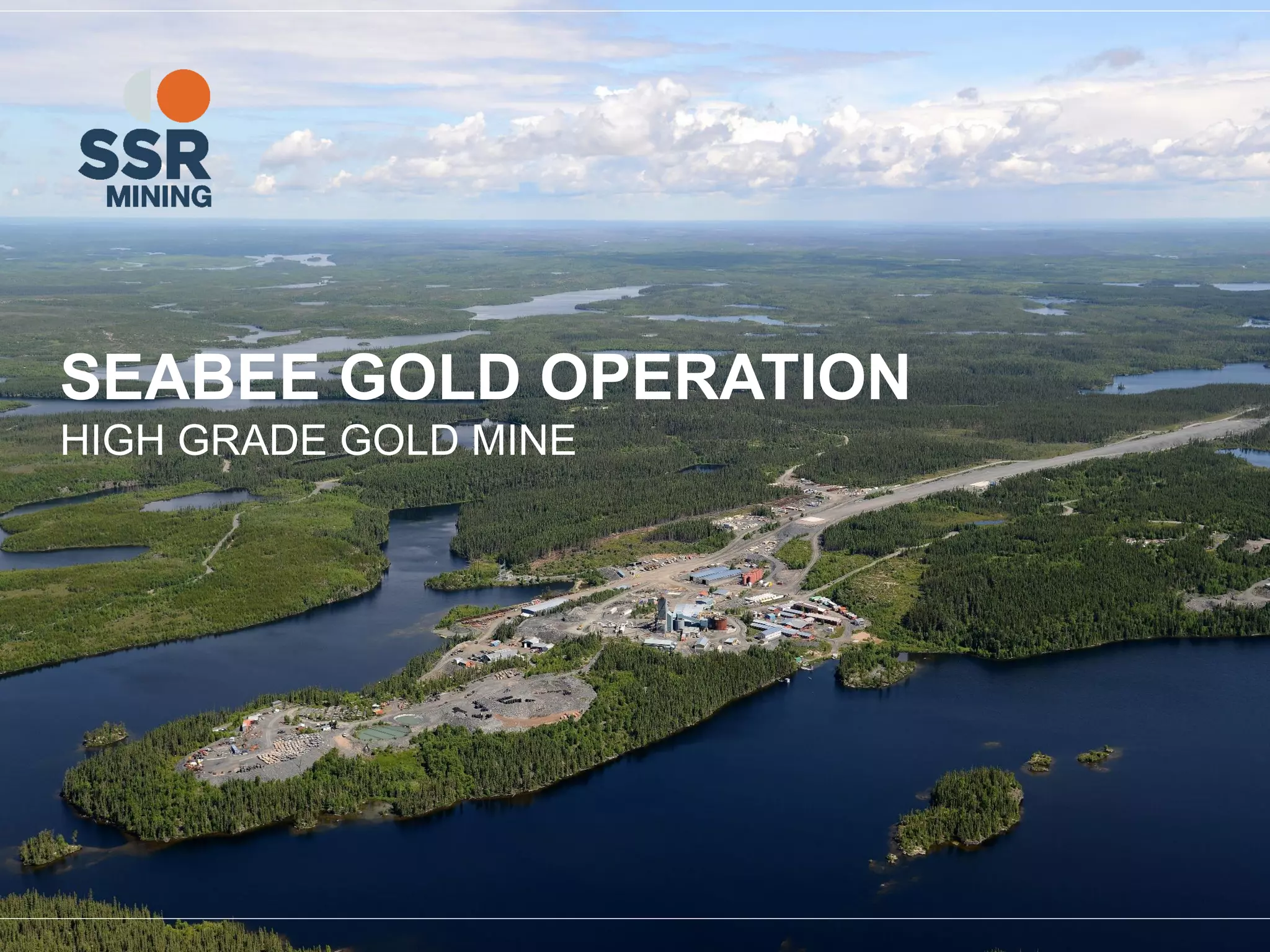 SEABEE GOLD OPERATION
HIGH GRADE GOLD MINE
 