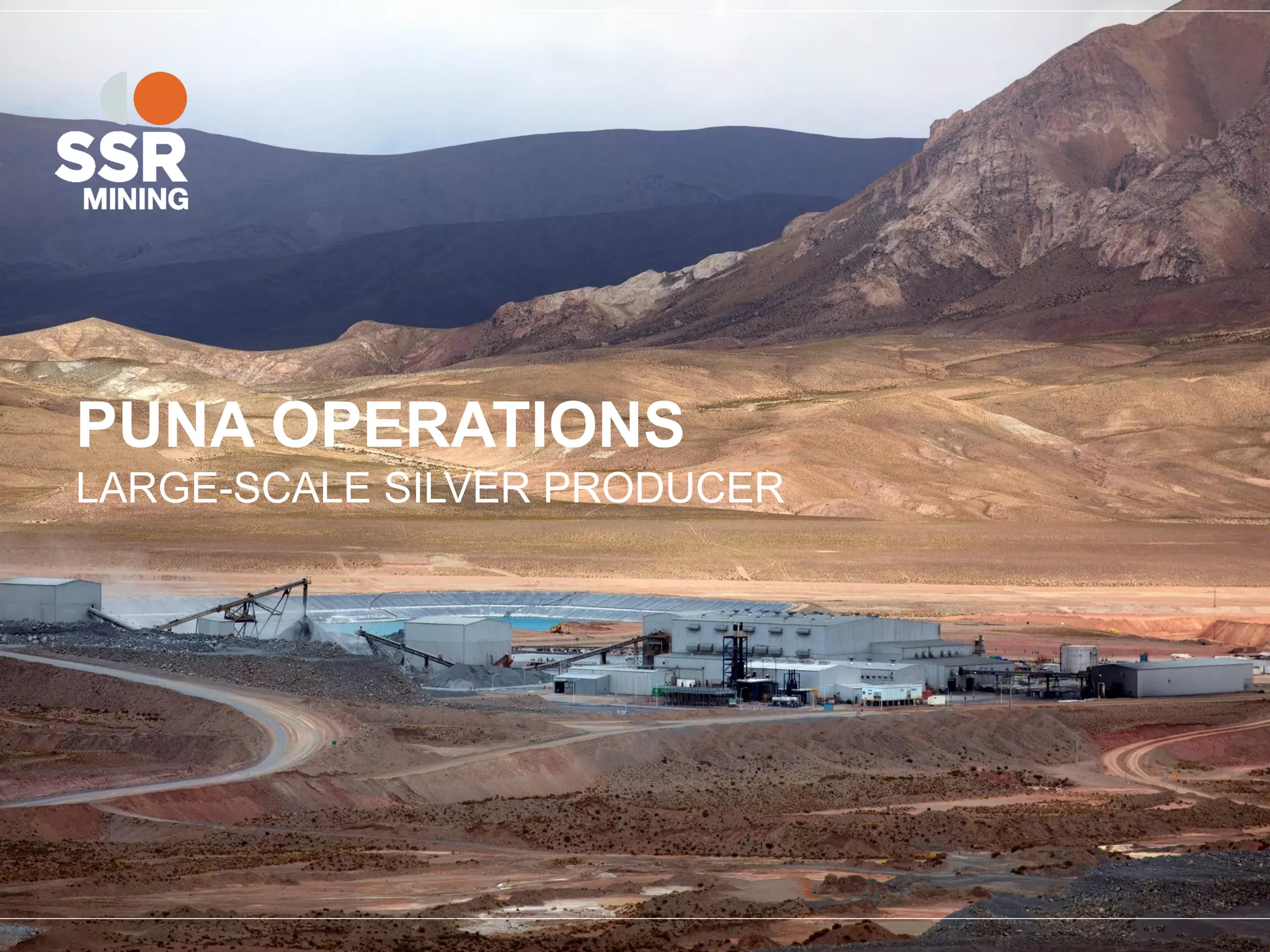 PUNA OPERATIONS
LARGE-SCALE SILVER PRODUCER
 