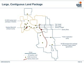 Large, Contiguous Land Package
SSRM:NASDAQ/TSX PAGE 26
23,300 hectare land
package at Seabee
34,000 hectare land package
at Fisher Project (option
agreement)
10 km
Gold occurrence
Santoy Mine
Seabee Mine/mill
airstrip & camp
All weather road
Fisher exploration
camp
Santoy shear zone
Carr target
CRJ target
Santoy 3 target
 