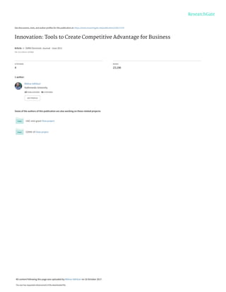See discussions, stats, and author profiles for this publication at: https://www.researchgate.net/publication/228217370
Innovation: Tools to Create Competitive Advantage for Business
Article  in  SSRN Electronic Journal · June 2011
DOI: 10.2139/ssrn.1874666
CITATIONS
4
READS
23,198
1 author:
Some of the authors of this publication are also working on these related projects:
UGC mini grant View project
COVID-19 View project
Bibhav Adhikari
Kathmandu University
24 PUBLICATIONS   38 CITATIONS   
SEE PROFILE
All content following this page was uploaded by Bibhav Adhikari on 16 October 2017.
The user has requested enhancement of the downloaded file.
 