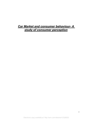 Electronic copy available at: http://ssrn.com/abstract=2328620
1
Car Market and consumer behaviour- A
study of consumer perception
 