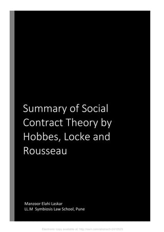 Electronic copy available at: http://ssrn.com/abstract=2410525
Summary of Social
Contract Theory by
Hobbes, Locke and
Rousseau
Manzoor Elahi Laskar
LL.M Symbiosis Law School, Pune
 