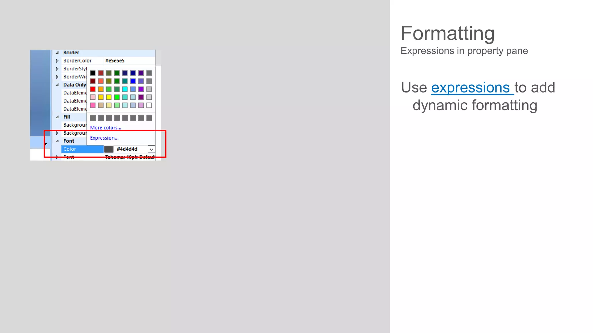 Formatting
Expressions in property pane

Use expressions to add
dynamic formatting

 
