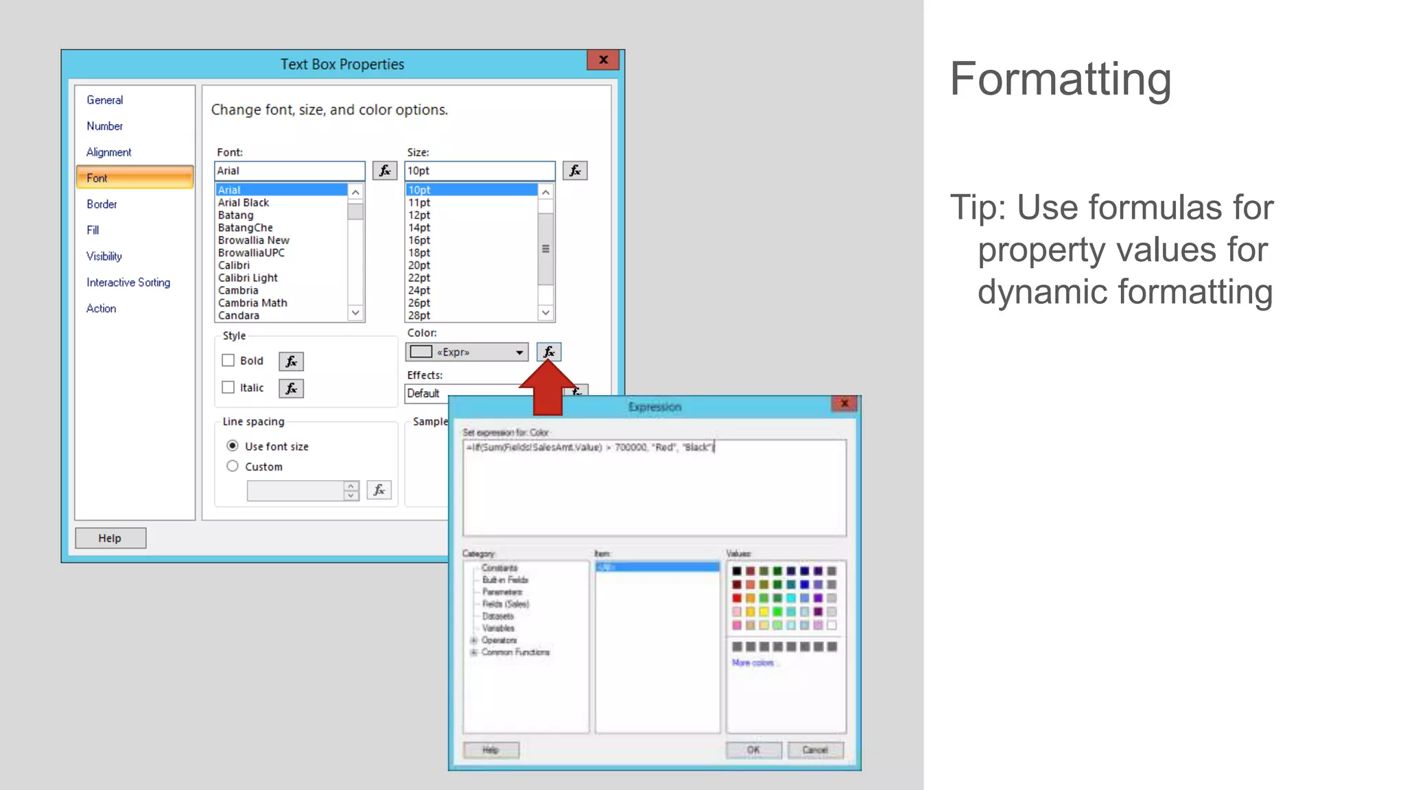 Formatting
Tip: Use formulas for
property values for
dynamic formatting

 