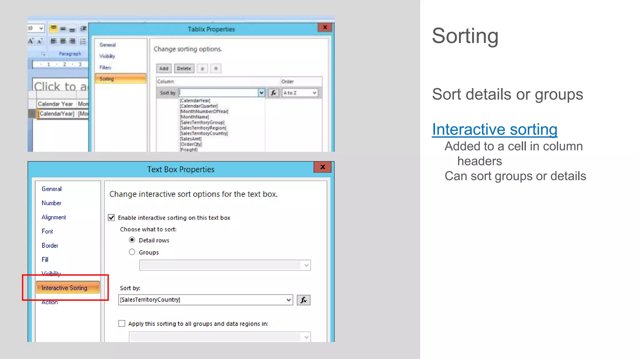 Sorting
Sort details or groups
Interactive sorting
Added to a cell in column
headers
Can sort groups or details

 