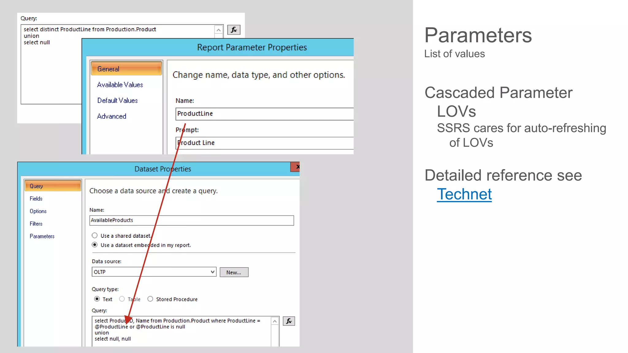 Parameters
List of values

Cascaded Parameter
LOVs
SSRS cares for auto-refreshing
of LOVs

Detailed reference see
Technet

 
