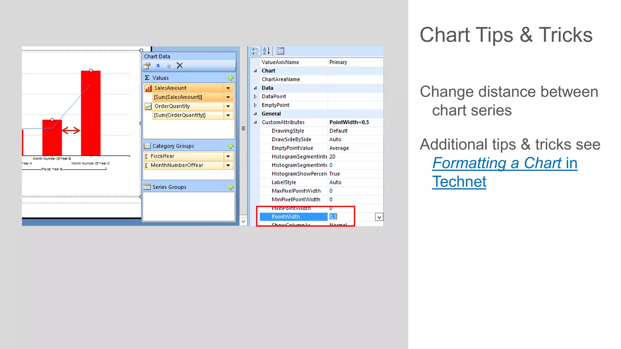 Chart Tips & Tricks
Change distance between
chart series

Additional tips & tricks see
Formatting a Chart in
Technet

 