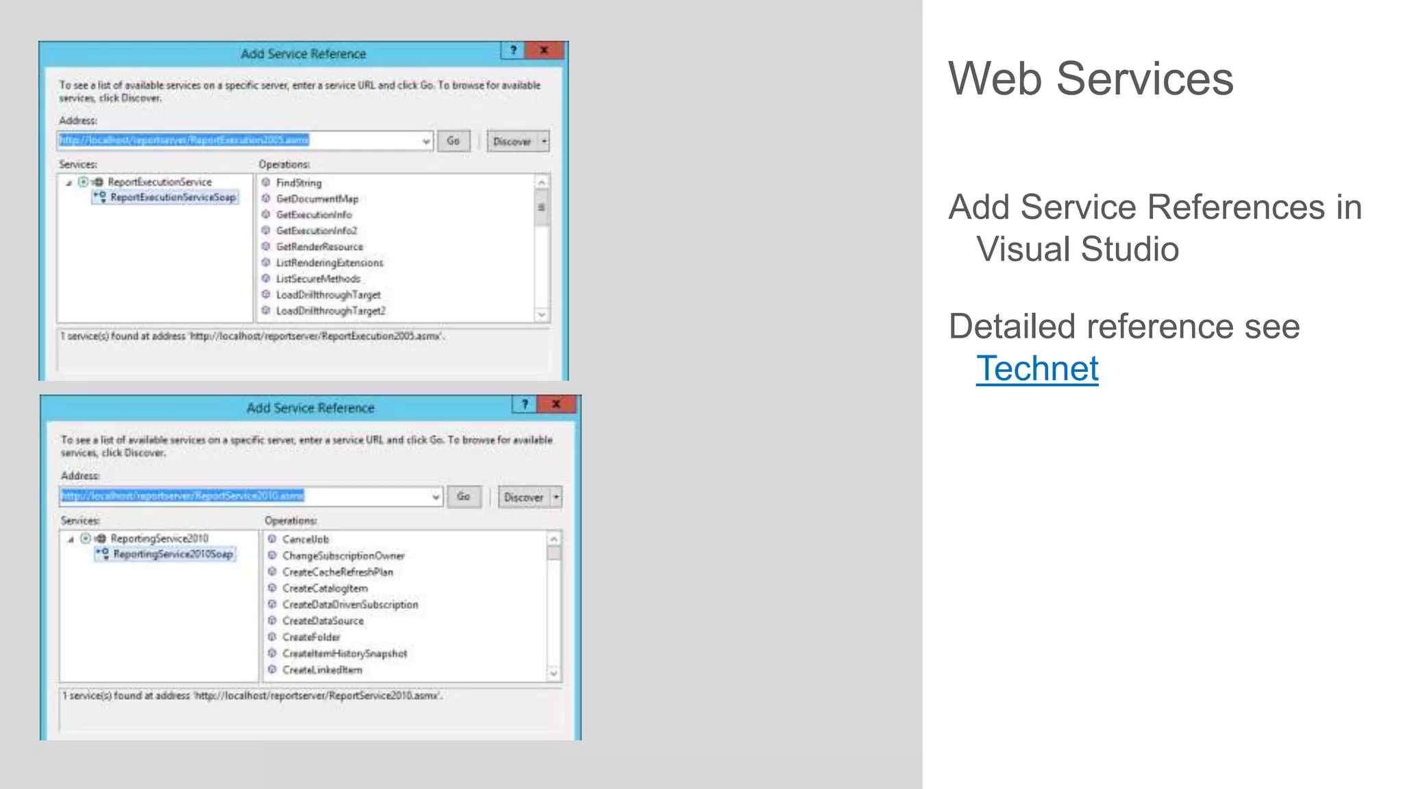 Web Services
Add Service References in
Visual Studio

Detailed reference see
Technet

 