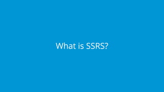 What is SSRS?
 