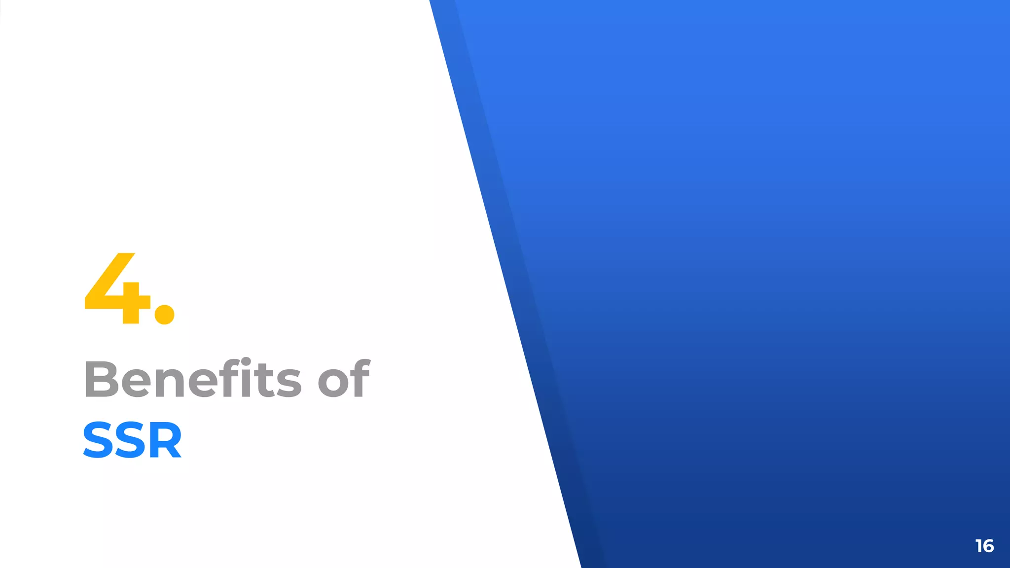 4.
Benefits of
SSR
16
 