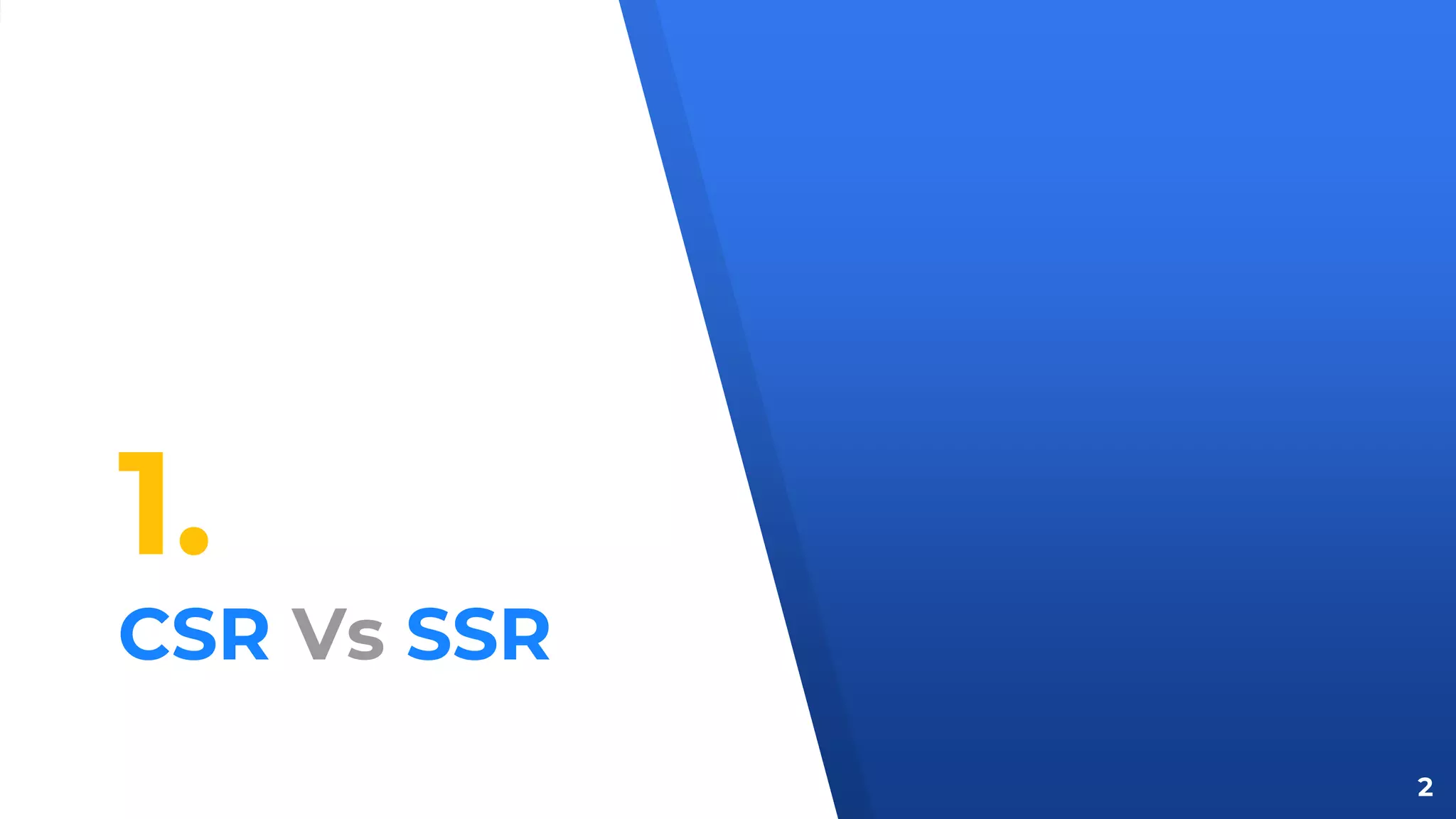 1.
CSR Vs SSR
2
 