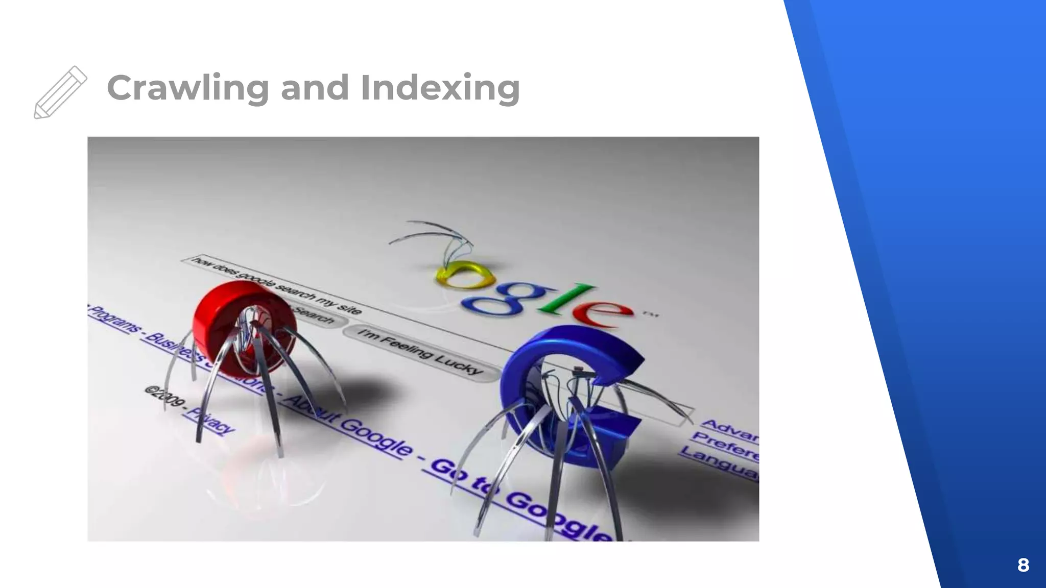 Crawling and Indexing
8
 