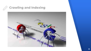 Crawling and Indexing
8
 
