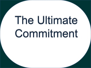 The Ultimate
Commitment
 