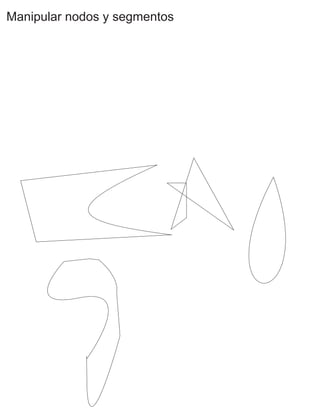 Manipular nodos y segmentos
 