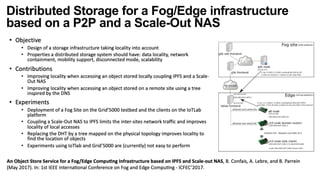 Distributed Storage for a Fog/Edge infrastructure
based on a P2P and a Scale-Out NAS
 