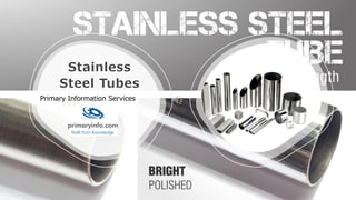 Stainless
Steel Tubes
Primary Information Services
 