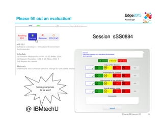 © Copyright IBM Corporation 2015 36
Some great prizes
to be won!
Please fill out an evaluation!
@ IBMtechU
Session sSS0884
 
