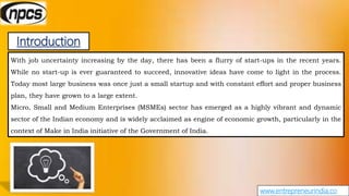Introduction
www.entrepreneurindia.co
With job uncertainty increasing by the day, there has been a flurry of start-ups in ...