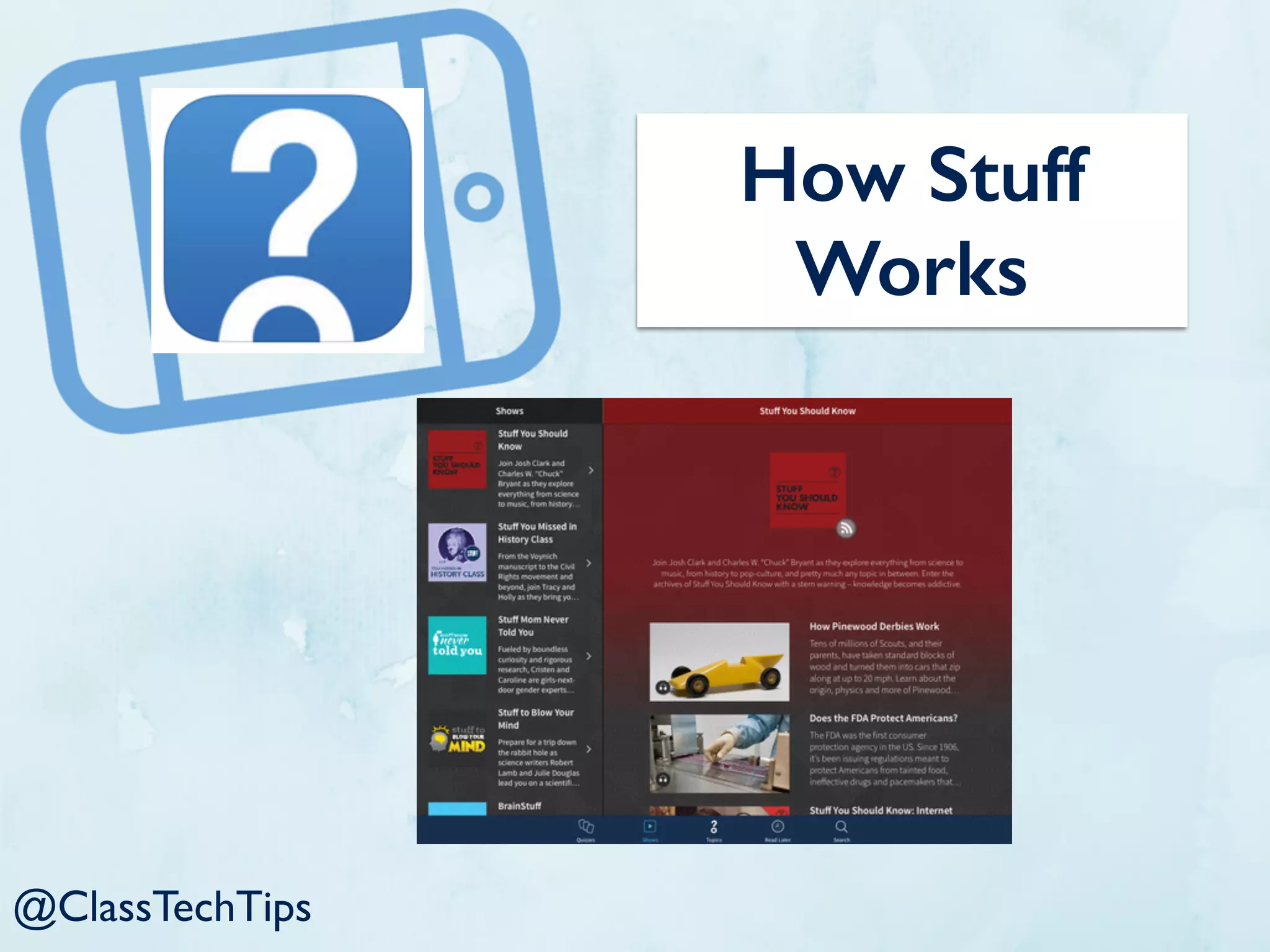 How Stuff
Works
@ClassTechTips