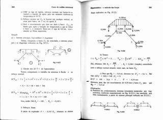 200 Cuno de anluae a r t m M
a) DMF na viga de rigidez, esforços normais nas barras dor*
ticula~oe reações de apoio para um aumento uniforme de
temperatura de 30 OC.
b) Esforço normal em U se houver um recalque vertical, de
cima para baixo, de ?cm do apoio E.
c) Qual o encurtamento que deve ser dado à barra U2, de
modo que, ap6s a variação de temperatura a que se refere
o item 1, o momento fletor em C seja de 0,4 mt, traci-
onando as fibras superiores
a) I. Sistema principal, hiperestático e diagramas:
Temos, rompendo a bana U do reticulado, o sistema princi-
pai e os diagramas indicados na Fig. 11321.
2. Cálculo dos EJ 6 e do hiperestático
Temos, computando o trabalho da estrutura B flexáo e ao
esforço normal:
F J ~ ~ ~ =EJotgAN1 = 1 0 4 x 1 0 . ~ ~ 3 0 ( 2 ~ 5 ~ 7 , 5+ 2 x z x 4 +
3 3
+ 1 x 3 ) = 7 5 + 1 6 + 9 = 100
Vem, então: 546X1 = - 100.'. X1 = -0,183 t
3. Esforços fmais
A partir da expressão: E = - 0,183 E1 , obtemos os efeitos
I ,prrst4tica -o método dasforçsp 201
l
finais indicados na Fig. 11-222.
Fii 11.222
b) Temos:
400 -Dai, obtemos: 546 X1 = -3
. .X1 = 0,244 t (tiação), coincidindo
com o esforço normal atuante, neste caso, na bana LI2.
c) Para que MC = - 0,4 mt, devemos ter: X'l = - 0,l t. Dai
vir&:(Ws.+ 100) + 546 x', = O
.- ------
C Devemos, pois, dar um encurtamento de 434 mm à bana U2 para que
MC = - 0,4 mt
Obsmaçdes:
a) Podemos ter, evidentemente, sistemas reticuladcs emijecidos por viga
continua, conforme esquemstizado na Fi& 11-223.1; sua resoIuçã0 serh
feita normalmente, a partir do sistema principal indicado em 11-223.2.
 