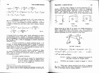 Identificados os coefieientes de e 2 como as duas equa
pões de compatibilidade elástica (SI? + 6 1 1 ~ 1+ ( 2 ~ 2 )e ( 62t +
+ 62iX1 + 622X2) para resolução da estrutura hiperestática submetida
à vaziaçáo de temperatura, seus valores serão nulos e ficamos, finalmen-
te, com
A expressão (11-16) nos permite, então, calcular defomações em estrutu.
ras hiperestáticas devidas a variaçk de temperatura, trabalhando com o
estado- de qanegamento num sistema principal isostático (fornecendo esforços
Mo, No,gO)e com o estado de deformação na estrutura hiperestática
(esforçosM.N, Q).
Os termos pertencentes ao primeiro parintesis somam a d e
formação no sistcma principal isostático devida à variação de temperatu-
ra existente; os iermos do segundo parintesis representam ii deformação
elastica devida aos esforços que a hiperestaticidade da estrutura nela in-
troduz devido à variaçáo de temperatura. *'
A expressão (11-16) permite tambbm a verificação de diagra-
mas obtidos em estruturas hiperestáticas para variação de temperatura,
sendo o tipo de procedimento inteiramente análogo ao adotado no caso
de carregamento externo.
Os exemplos seguintes esclarecem.
Ex. 11-40- Para a estrutura do exemplo U-1 (representada na -
Fig. 11-19), calcular a rotação da tangente à elásti-
ca em B devida à vaziação de temperatura de que
faia o item b do exemplo 11-1.
20 No caso de estnitura no espaço. substituir por (11-22).
No cálculo dos termos do xgundo pnrênteds (que simbohm deform;yáo dásti-
EP da csflunira). podem ser feitas as simplifica@er mencionada no item 1.Le do
cap I.
Hipmiática -o método dss fo- 231
/
No caso, como o diagrama na estrutura hiperestática já 6 n>.
hecido, toma-se mais pratico trabalhar com o estado de carregamento
num sistema principal isostátim. Escolhendo o sistema principal da Fig.
11-268.1 cujos diagramas aoe NO estão traçados eni 11.268.2 e 11.
268.3, temos, a partir da expressão (11.16). em que desprezamos os dois
6ltimos termos por se tratar de um quadro, que trabalha basicamente à
flexão e cujo primeiro temo é nulo (pois ri = te = tg ) e, levando em
conta o diagrama M na estrutura hiperestática devido à variação da tem-
peratura representado em 11-269 (transcrito da Fig. 11-24):
I F i i 11-269 -M (emmtl
Ex. 11-41- Verificar a conqão do diagrama de momentos fie
tores para a estrutura do exemplo anterior.
I Calculemos, por exemplo, a rotação da tangente à elastica
em A.
Temos, para o sistema principal da Fig. 11-270, os diagramas
mo e No,a partk dos quais temos, empregando a expressllo 01-16) (va-
lendo as observaçóes feitas no exemplo anterior):
 