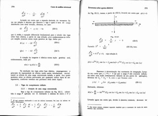 I 274 Curso de anáüseshuturd
I Levando em conta que a segunda derivada do momento fle-
tor em relação i abscissa que descreve a viga é igual à taxa de carga
distribuída com sinal trocado, obtemos, no caso:
que 0, entzo, a equação diferencial fundamental para o estudo das vigas
sobre base elástica, a partir de cuja solução. y(x), conheceremosos esfor-
ços simples atuantes numa seção genérica da viga, dados por:
A rotação da tangente i elástica numa seção gentrica será,
evidentemente, dada por
1 Na resolução das vigas sobre base elhstica, empregaremos o
princípio da superposição de efeitos; sendo assim, estudaremos inicial-
mente os efeitos de uma carga concentrada isolada, a partir dos quais
podemos obter os efeitos provocados por quaisquer outros tipos de car-
regamento, conforme veremos nos próximos itens deste tópico.
I
22 - Vigas de mmpnmento infinito
I
2.2.1 - AtunHo de uma carga mnantrada
I
I
Seja a viga de comprimento infinito da Fig. 111.21, subme-
tida h carga P aplicada em O. Adotando o sistema de eixos x O 3'
Já que estamos analisando o caso de inércia mnsuntc. No caso de inércia V*
riável, obteríamos:
6 2-r + 2 & E + l d y & = - I _ d2W
dx4 J dx3 dx dx2 dx2 " d*2
I btnitursp sobre apoioseiáaticos 275
I da Fig. 111.21, temos, a partir de (111-5). levando em conta que q(x)= 0:
Fip. 111-21
4
kFazendo h4 = --
4EJ
(111-9)
(III-10), vem:
4%Y + 4 y =o, cuja soiução 6:
dx4
Y(X)=eXx(c1 C- xx + C*sen h)+e - h /c3 Xx + C4 sen Xx)
Passemos â determinação das constantes de integração. Levan-
i do em conta que y ( -) = O (já que a carga P não exercerá influên-
cia sobre uma seção infinitamente distante de seu ponto de aplicação),
devemos ter C1 = C2 = 0, com o que ficamos com:
1 Derivando, obtemos:
dr~ ( x )= -= - ~ e - ' ~(C3 cos Xx + C4 sen Xx + C3 sen Xx -C4 cos Xx)
Levando agora em conta que, devido 2 simetria existente. devemos ter
1
I
Em nosso niudo, ntamos supondo também que a constante de moia do meio
clistico seja constante.
 