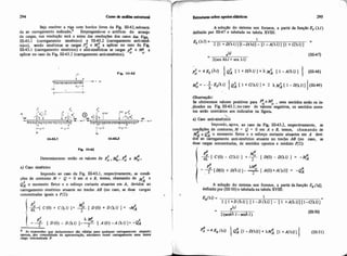 S j a resolver a viga com bordos livres da Fig, III42,subme&
da ao carregamento indi~ado.~ Empregandc-se o artifício do a r 4 0
de cargas, sua resolução será a soma das resoluções dos casos das Figs.
11143.1 (carregamento sim&rico) e 11143.2 (carregamento anti-sim&
trico), sendo sim6tricas as cargas . e . ~ ia aplicar no caso da Fig.
11143.1 (carregamento simétrico) e anti-smetncas as cargas pO e M a
aplicar no caw da Fik 11143.2 (carregamento anti-sim6trico). O O
I'
Fip. lll-42
Determinemos: entgo os valores de P: ,&,e e 4.
a) Caso simétrico
Impondo ao caso da Fig. 11143.1, rmpeetivamente, as condi-
q3es de contorno M = Q = O em A e E, temos, chamando de $ e
A
Qfi o momento iietor e o esforço cortante atuantes em A, devidos ao
carregamento simétrico atuante no trecho AB (no caso, as duas cargas
concentradas iguais a PI2):
. .
A 4
As expressões ue dcdurircmoi IPo dkia para qudqun encgamento atumtc:
apenas, por c o d i d a d e de ipresentaçüo. adotunor cvmo carregamento uma única
carga conccnhsda P.
I( A soluçtío do sistema nos fornece, a partir da funçso E, ( A I )
r definida por 11147 e tabelada na tabela XVIII:
-- Y2(sen hhl + sen A I)
Obscrw@:
Se obtivemos valores positivos para $eMSo , seus sentidos sertío os h.
-dicados na Fig. II143.l;nocm de valores negativas, os sentidos cone
tos seráo contrários aos indicadas na figura.
a) C ~ Mmti-hetnèò
Impondo, agora, ao caso da F i i 11143.2, respectivamente, as
mdiçóes de contorno. M = Q = O em A e E, temos, chamando de
4 e Q: o momento fletor e o esforço cortante atuantes em A d h -
dosao carregamento anti-simetrim atuante no trecho AB (no caso, as
duas cargas concentradas, de sentidos opostos e módulo P/2):
I 
A solução do sistema nos fornece, a partir dafunçtío E,(M),
defi~da'por(IIESO) e tabelada na tabela XWI:
 