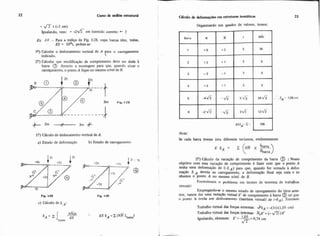 = flt (-2 cm) -Igualando, vem: = -242 cm (sentido correto: )
Ex. I-8 - Para a treliça da Fig. 1-28, cujas barras têm, todas,
ES = 104t, pedem-se:
I?) Calcular o deslocamento vertical de A para o canegamento
indicado. 
20) Calcular que modificação de comprimento deve ser dada i
barra a durante a montagem para que, quando atuar o
carregamento, o pontoA fique no mesmo nível de B.
3m Fig. 1.28
I?) Cálculo de deslocamento vertical deA.
a) Estado de deformação b) Estado de carregamento
Fig C29
c) Cálculo de 6 A :
NF~S r. ES 6A =X (NS Ib,)
bana
Organizando um quadro de valores, temos:
1 NOta:
,
I Se cada barra tivesse área diferente teríamos, evidentemente
1 2P) Cálculo da variação de comprimento da barra a :Nosso
objetivo com esta variação de comprimento é fazer com que o ponto A
tenha uma deformação de (-6A) para que, quando for somada i defor-
I mação 6 A devida ao carregamento, a deformação final seja nula e t e
nhamos 0 ponto A no mesmo nível de E.
Formulemos o problema em termos de teorema de trabalhos
virtuais:
Empregand- o mesmo estado de carregamento do item ante-
rior, vamos dar uma variaçzo virtual 6' de comprimento 3i barra @ tal que
o ponto A tenha um deslocamento (tambCm virtual) de (dA). Teremos:
Trabaho virtual das forças externas: = -(1t)(1,05 cm)
Trabalho virtual das forças internas: B56'= (- f l )6'
Igualando, obtemos: 6' = m=0,74 cm
rr
 