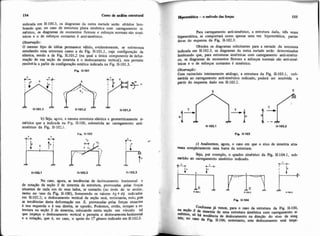 indicada em 11-100.3, os diagramas da outra metade serão obtidos lem-
brando que, no caso de estrutura plana simétrica com carregamento si-
dtrico, os diagramas de momentos fletores e esforços normais sáo simé-
tricos e o de esforços cortantes é anti-simétrico.
Obsm@o:
O mesmo tipo de idéias permanece válido, evidentemente, se estivermos
estudando uma estrutura como a da Fig. 11-101.1, cuja configuração da
elástica, sendo a da Fig. 11.1012 (na qual a única componente de defor-
mação de sua seção de simetria 6 o deslocamento vertical), nos permite
~esolvê-Iaa paitir da configuração estática indicada na Fig. 11-101.3.
b) Seja, agcra, a mesma estrutura elastica e geometricamente si-
dtrica que a indicada na Fig. 11-100, submetida ao carregamento anti-
simetria> da Fig. 11-102.1.
No caso, agora, as tendência de deslocamento horizond e
de rotação da seçáo S de simetria da estrutura, provocadas pelas forças
atuantes de cada um de seus lados, se somarão (ao invés de se anular.
como no 'as0 da Fig. 11-100), fornecendo os valores x,y e 9s indicados
em 11-102.2; o deslocamento vertical da seção será, entretanto, nulo,pois
as tendências desta deformação em S, provocadas pela forças atuantes
à sua esquerda e à sua direita, se oporão. Podemos, então, romper a es-
trutura na seção S de simetria, colocando nesta seção um vínculo ta]
que impeça o deslocamento vertical e permita o deslocamentohotimntd
e a rotação, que é, no caso, o apoio do i? gênero indicado em 11-1023.
mpmtátiea-o d t o d o das fo- 155
Para carregamento anti-simétrico, a estrutura dada, três vem
hiperestática, se comportará como apenas uma vez hiperestática, parth
dese do esquema da Fig. 11-102.3.
Obtidos os diagramas solicitantes para a metade da estrutura
indicada em 11-102.3, os diagramas da outra metade serão determinados
lembrando que, para estruturas sim6tricas com carregamento anti-simétri-
co, os diagramas de momentos fletores e esforços normais sáo anti-simé-
tricos e o de esforços cortantes é simétrico.
ObsewpTo:
Com raciocínio inteiramente análogo, a estrutura da Fi& 11-103.1, sub-
metida ao carregamento anti-simétrico indicado, poderá ser resolvida a
partir do esquema dado em 11-103.2.
c) Analisemos, agora, o caso em que o eixo de simetria atra
vma completamente uma barra da estrutura:
Seja, por exemplo, o quadro simitriw da Fig. 11-104.1, sub-
metido ao carregamento sim6trico indicado.
_..I
.i=;* 41. 1 I*
I
hfonne ji vimos, para o caso da estrutura da Fig. u-100,
na WH0 de simetria de uma estrutura simétrica com carregamento si-
dtdco, 6 tendência de deslocamento na direçáo do eixo de sime
%a; da fig. 11-104, entretanto, este deslocamento está imp*
 