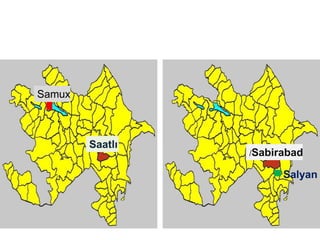 Saatlı 
/Sabirabad 
Salyan 
Samux 
 