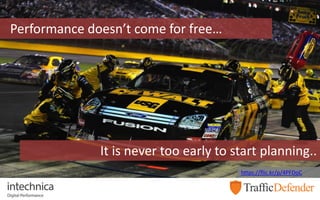 Performance doesn’t come for free…
https://flic.kr/p/4PFDoC
It is never too early to start planning..
 