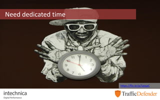 Need dedicated time
https://flic.kr/p/5aiqaC
 