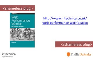 <shameless plug>
</shameless plug>
http://www.intechnica.co.uk/
web-performance-warrior.aspx
 