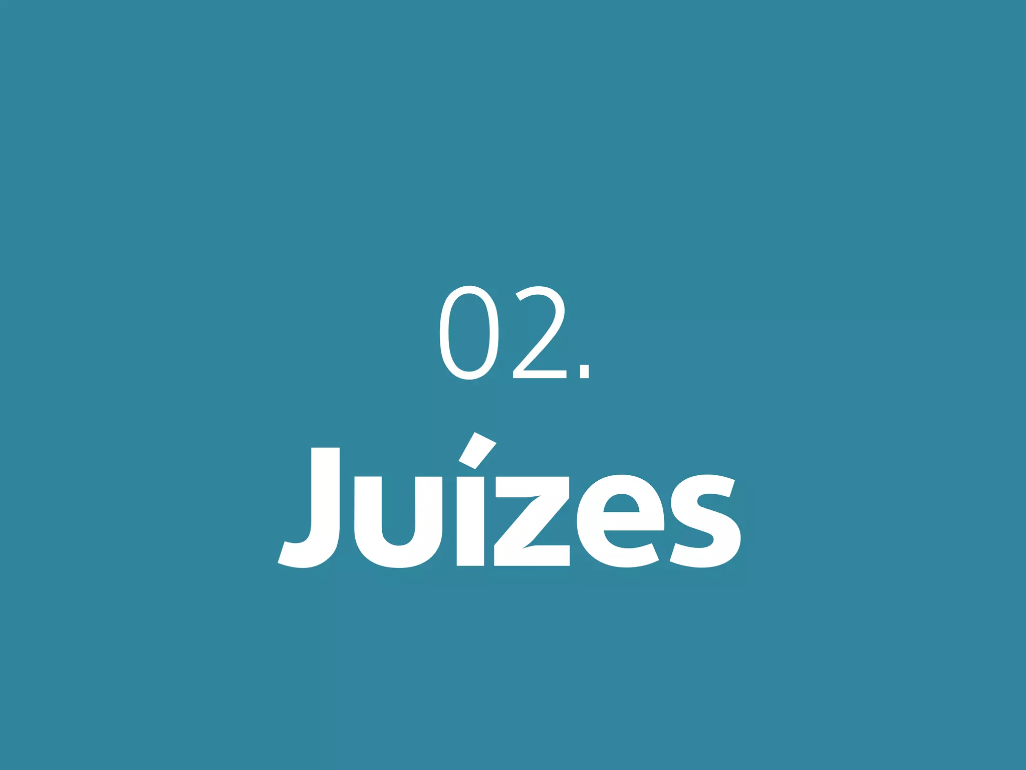 02.
Juízes
 