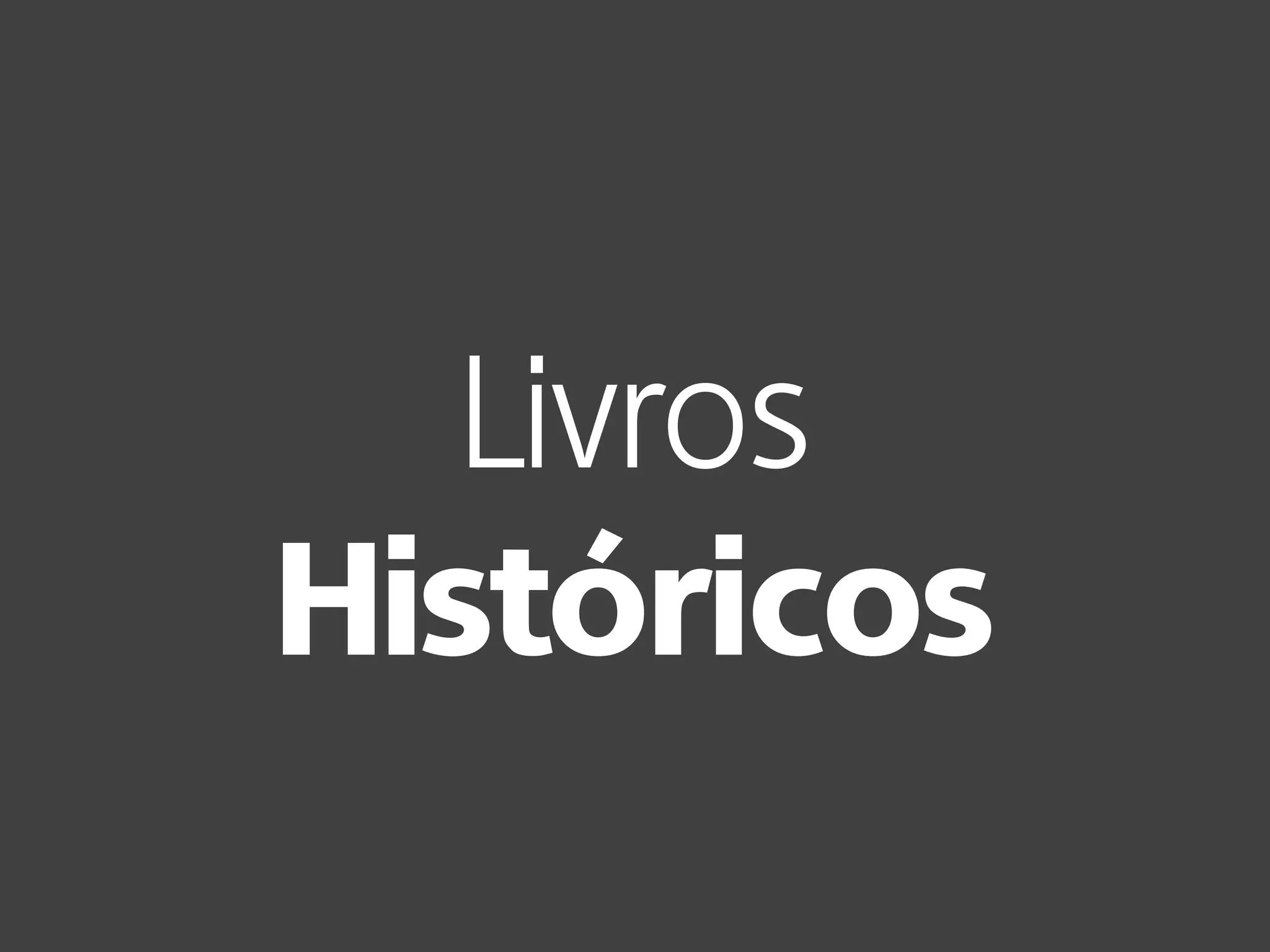 Livros
Históricos
 