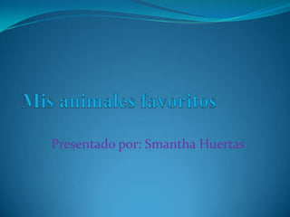 Presentado por: Smantha Huertas
 