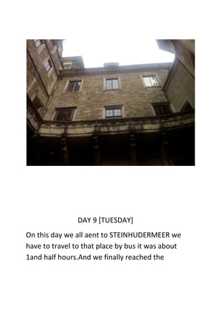 DAY 9 [TUESDAY]
On this day we all aent to STEINHUDERMEER we
have to travel to that place by bus it was about
1and half hours.And we finally reached the
 