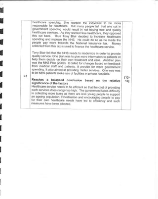 I
I   .-.oo1.ibr6,o.    ,.a      ...
                                          'd,d.d o o. .oe
                              B r.a., 0..06,ot.rt onr , I

I   governmenl spendi.g would resur n not havn.t free and qua y

    'h u o"            li      to,, Bd.a- o.o oi ed.F;Fr.(.rl
I   spending and improve the NHS He coud do so
    people pay more towards lhe Naionat
                                                                .s   he made rhe



t   Tony Ebn fer rhat the NHS needs lo nrodern 2e in order to Drovrd-a
    outrri -. eOToiaa^d
    h-lo ,,rpr !r oi on                                   ! a.;r - p"
I   wd   rhF   Ntls bto'    ./000 I
                                      "
                                          tFo
                                                    I    .
                                                       ".o "
                                                ro. . dnq- bd
                                                           Fd oa r4-oo. I
                                                po d. r. ioi- qo..nT-
                                                                                '

I   10- NPSoarFn
                   'ol- '. , d In4
    Reaches a balanced conctusion based on the                           relative
                                                                                    112-
                                                                                    131

I   siqnif icance ot the faciors
    P o lh .. .6!ri
     ..h F4.-..oF.
                       6|    d.o.
                            r o.
                                                   rh-,o..op,o.drq
                                  oo..oh,.-oo.-.-,-.,   d... dr,. L
     n co e.lino moretaxes as there are es; young people to suppon
I   an ag€mq populalion Privatsation and €ncouraginq
    roi  hci or.  ..diih     d.. a-ad              --.Feope lo pay
                                            d.- ibo o e:
    measur€s hrve been adopl.d
                                                                     , " u.
I
 
