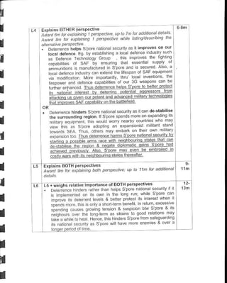 E/pliLns EITHER PersP€ct've
                                                                                        T6.B-
        A6.rd bn Iateptanng l petspe.lile upta h            Id    ad(ltt.nal delatts
        A6.,d 3n la e^alatdnq 1 petsppLtift while
I       . n.er-cneh€loc            , " 'r inproves on olr
          r'.r ia".*t" a,-raol rodoroe" " oLn L
I                           r"cinoitov       eto,p     lhs inproves lh€ lqhtng
                 ". o"r"nc" a '^_ iit .' i. q .ar " 'e "
                 ,-."rit"                                                 s   po     o'
                 ".1-.,-        -..n                             'J"dAo"
I                t- oa"n* nl*t'r -n               lhe Ifespan of sAF eqlipmenl
                                    M;re imponantv, thru ocal Lnlentons the
                                           "tt"nn
                 i--*' -" *r"'oo""lhF o ou rG x"po dn be
                 "1"-ntail*r-
                         enn"n(ed IlL. od':e!-: !ii..: -49-s s qe!!l :el
I                ' 'nna        i",'r
                 '";,'-"..,,'.,tr o "
                      "" "j"
                                           ru ''o o"t_ a tqtegt '"'
                                        o"r4,t dor"n Fd n lrdl r' nolooiF
i        '
                                      '
                  lha-f@d€s 5AF caoablrlv on lhe banklield
                 Dei€rcnce hinders s pore natonalsecuily as it can d€-srabilise

I                ihe suirounainq reqiin tt s'pore spends more on expandng its
                  m,["^ eoLo -
                  ,"" rr -
                                 I rh trouo {o'q
                                 p.'' "doprr g "n '.d o '' nrrun a d
                  ,""-,4 .re '"-, o ' i", '.0,t on 'h-' o' -l'"r'
il                eipanson roo rnus cerenence liarms S'pore nationatsecurltv Uv
                  ,"r'             iol- an p* x           t " e: h_ d
                         " !o
                         o                            naahm
                                                               '
                  ."-."",r."  - .q" ! !s!l!! !!p!!r! sra. r-s!::
I                 , .-;! !l;. - ^"" "* r-:!:-!er"'
                  'o , {"r_ af 'l -o oo i -o.ldLes 1 "rFd
                                                                     '


t    ll 5 T-Erbtains BoTH Perspeclives
     I- ;;:,;;" ,,, " ",,,;-e bap6 ape.Dta1tFto                             "rtor:o"'l
                                                                                           11   nl

I            i5
             .    n",;,;...-"
                             hs relalire impotanco of BoTH perspeclives
                                                                                           13m  "l
I                 '5
                  imnr.,p
                  .;;';.""
                              ^,""",e
                     mpemenled on
                                      'ts
                                                      ong run. whl€
                                          own n the onq run wnL 5pore
                                        Leves 3 berrer prole.t rt tr
                                 ,' an,d o rFaopFh ' Fnr''a!''F
                          'q.le(ercnL
                                                                                    can




I                  ;;""""
                  *.-;, ".  "."
                   -""-""r..*"
                                ." qonr:q ren,ron e ,..p .o. o^ tl"rion' 8 :ts
                                   ; o or" 1r 'r,dns l. oood
                                    He-F f idqscpo'rol aleol"d a
                                                                 5Doa
                                                                         1"r

                  ts .atona securly as s'por€ wil hlv€ more enefrles & over a
                  ,o1qq p- oo ol '                                            I
 