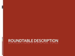 Roundtable description