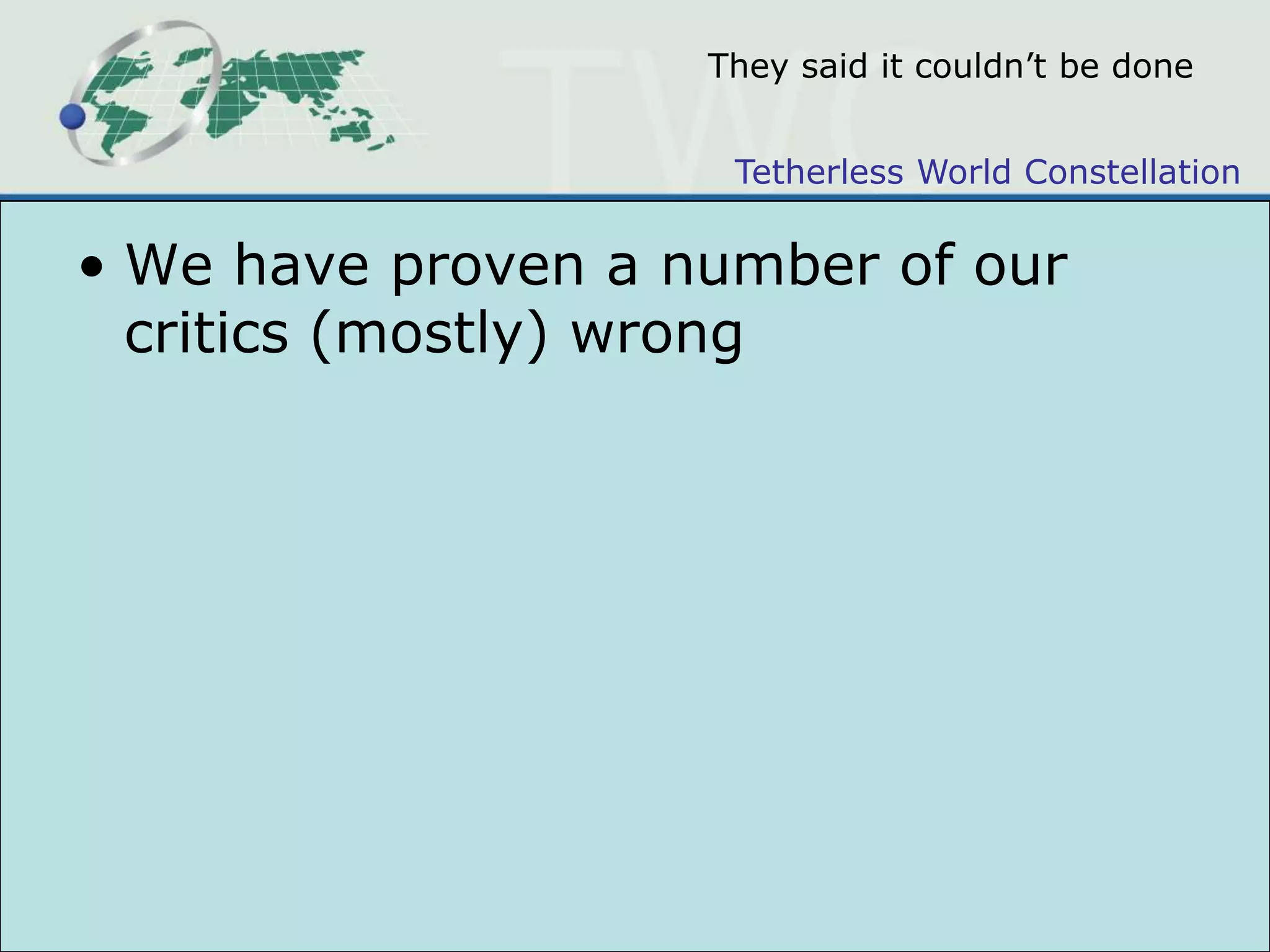 They said it couldn’t be doneWe have proven a number of our critics (mostly) wrong