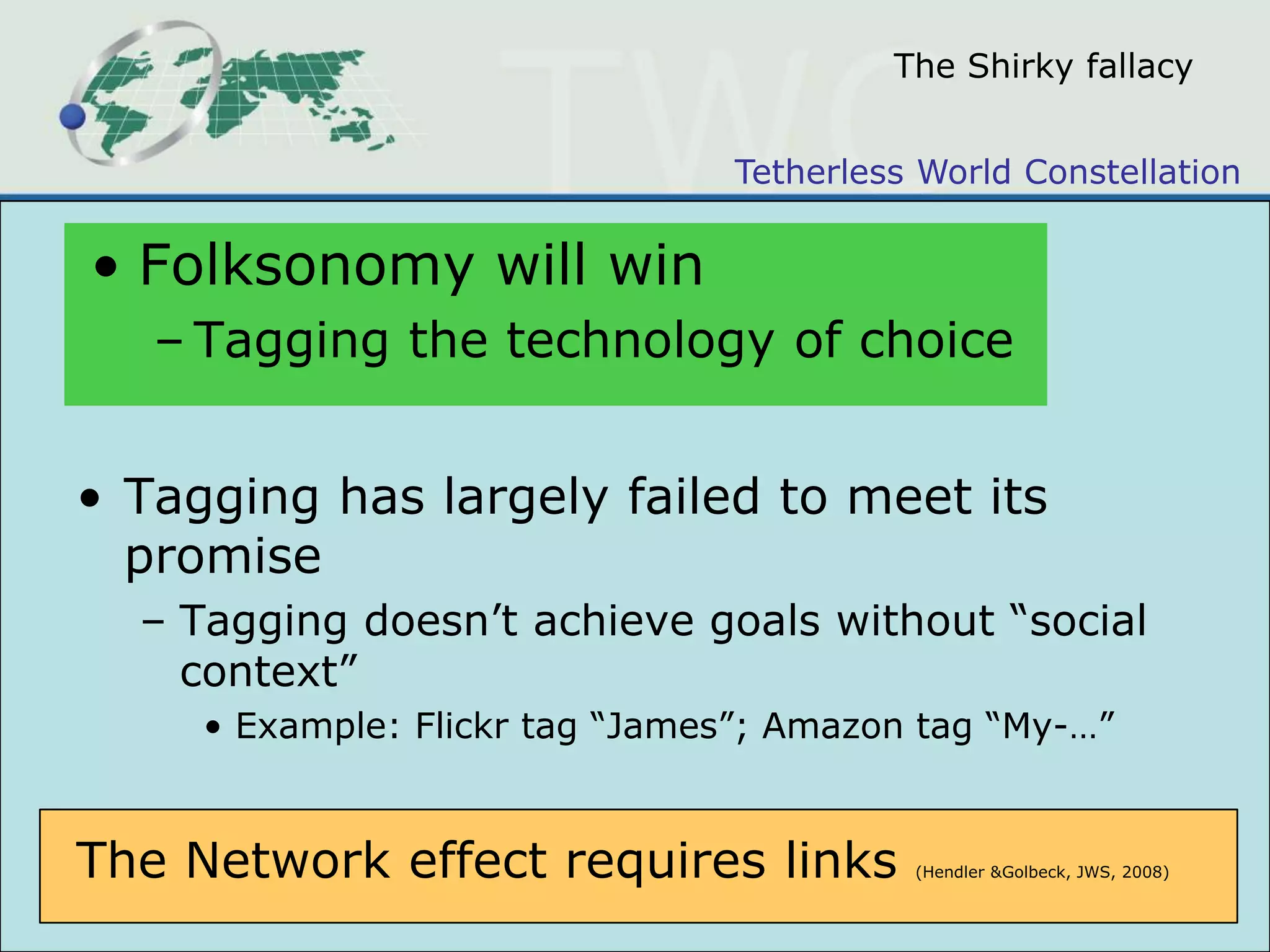 The Shirky fallacy Folksonomy will winTagging the technology of choiceTagging has largely failed to meet its promise